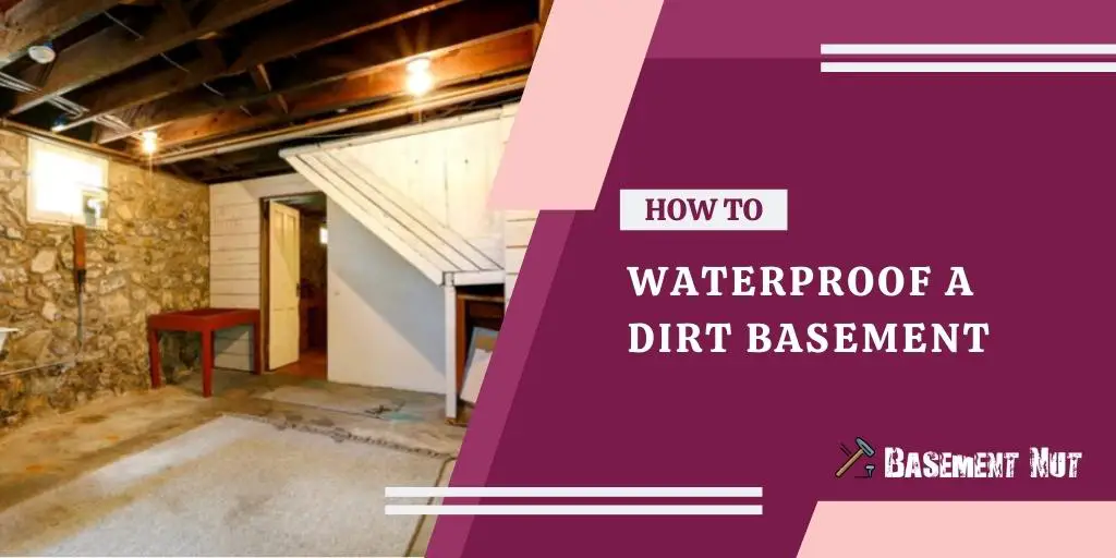 How to Waterproof a Dirt Basement