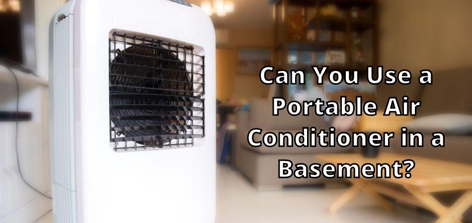 Can You Use a Portable Air Conditioner in a Basement