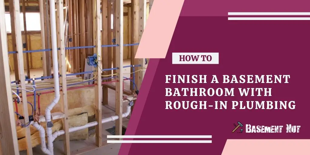 How To Finish a Basement Bathroom with Rough-In Plumbing