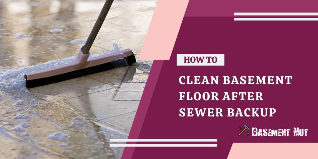 How to Clean Basement Floor After Sewer Backup