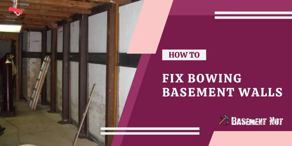 How to Fix Bowing Basement Walls