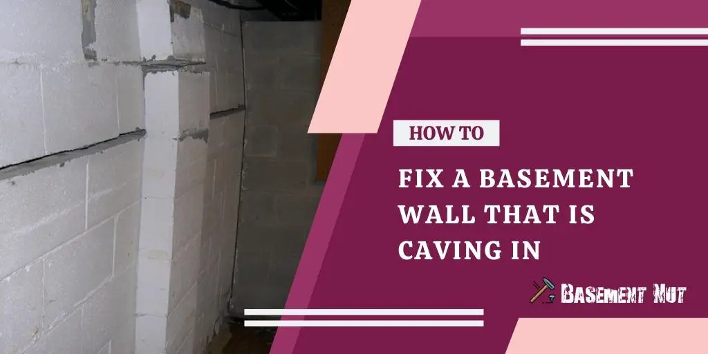How to Fix a Basement Wall that Is Caving In