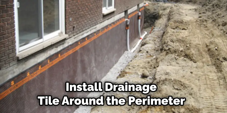 Install Drainage Tile Around the Perimeter 