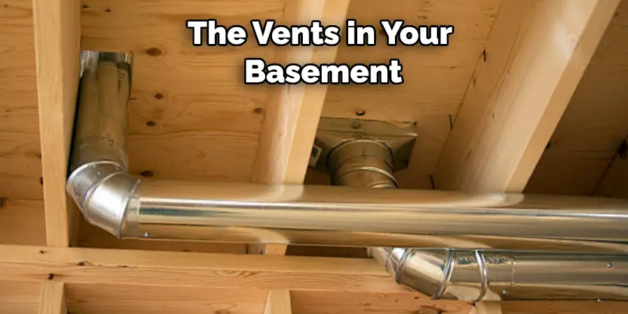 The Vents in Your Basement