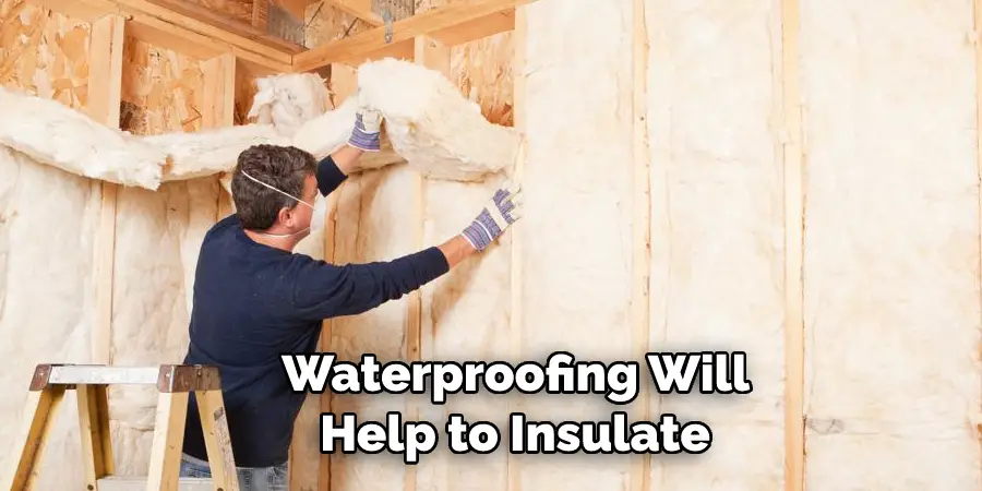 Waterproofing Will  Help to Insulate 