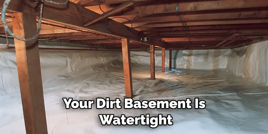 Your Dirt Basement Is  Watertight