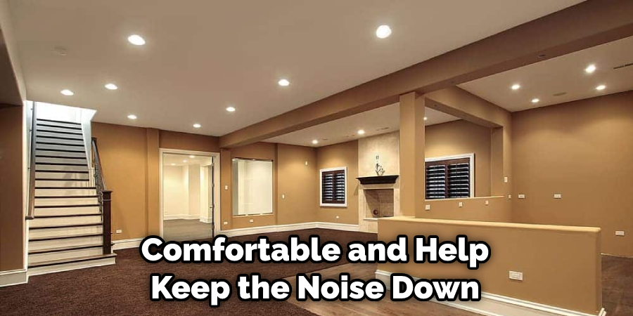 Comfortable and Help Keep the Noise Down