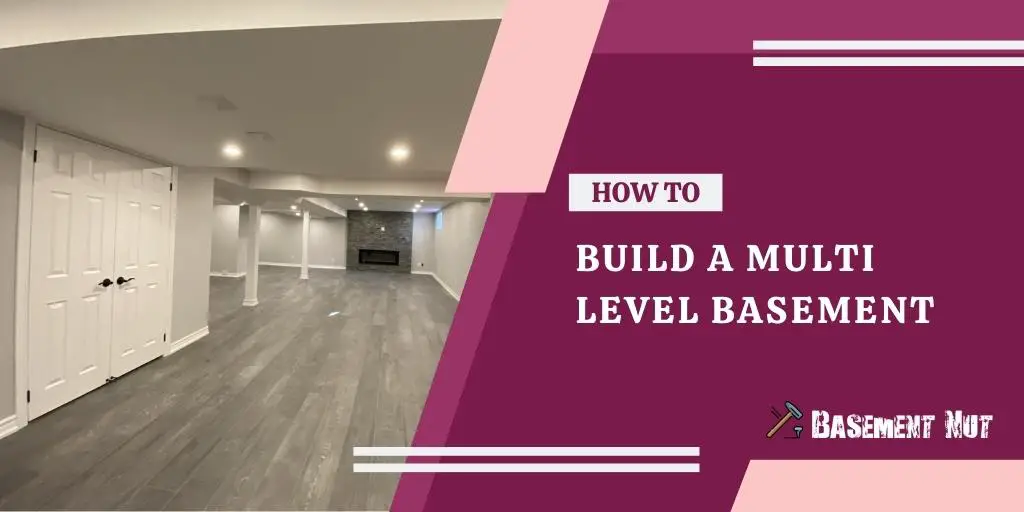 How to Build a Multi Level Basement