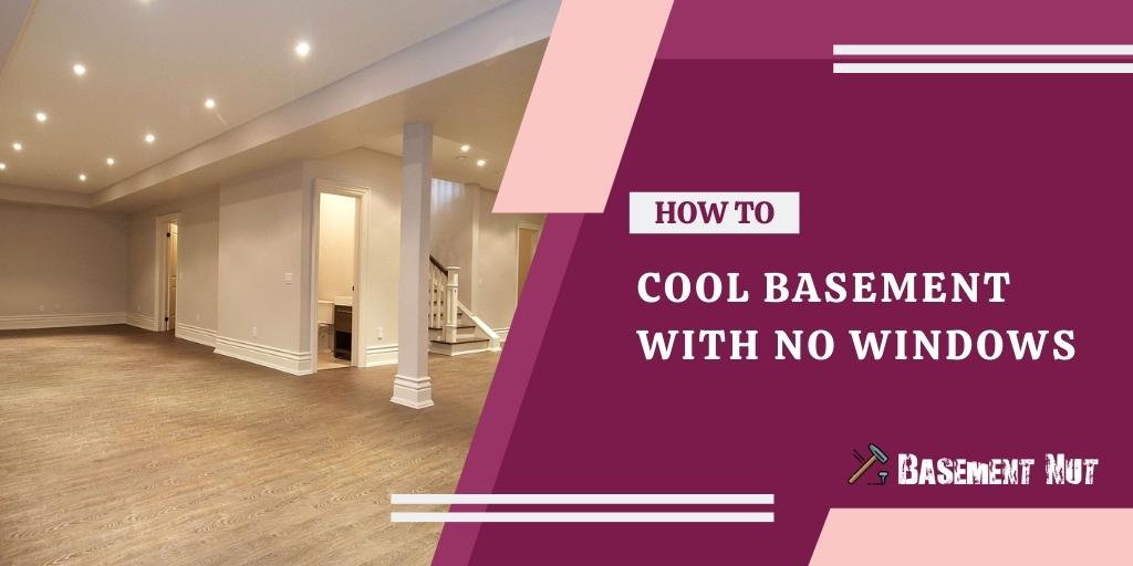 How to Cool Basement With No Windows