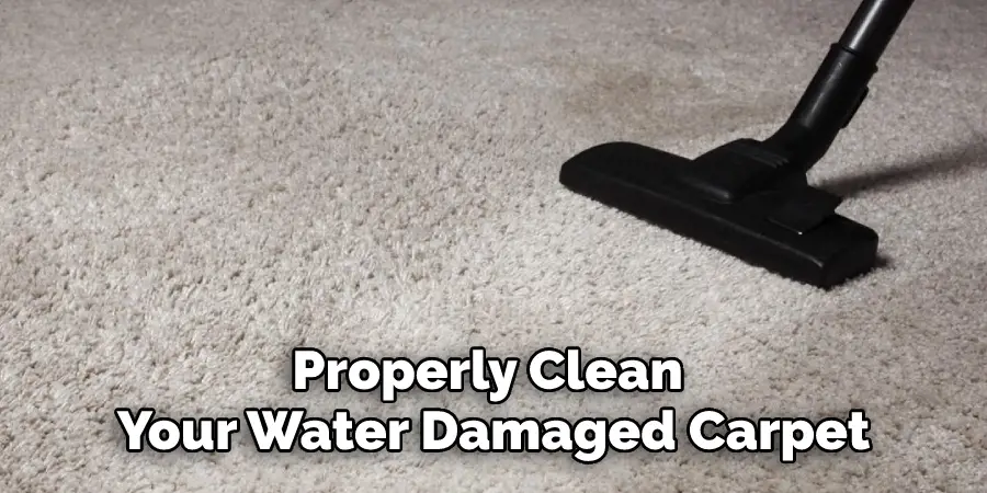 Properly Clean Your Water Damaged Carpet