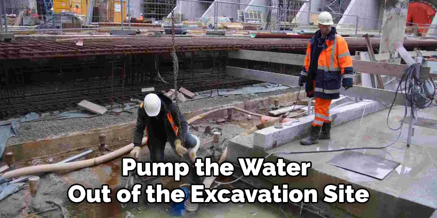 Pump the Water Out of the Excavation Site