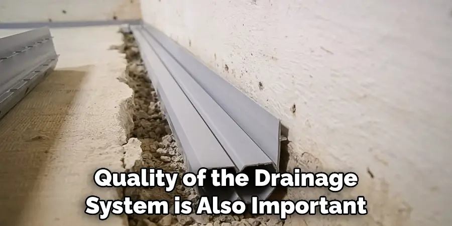 Quality of the Drainage System is Also Important