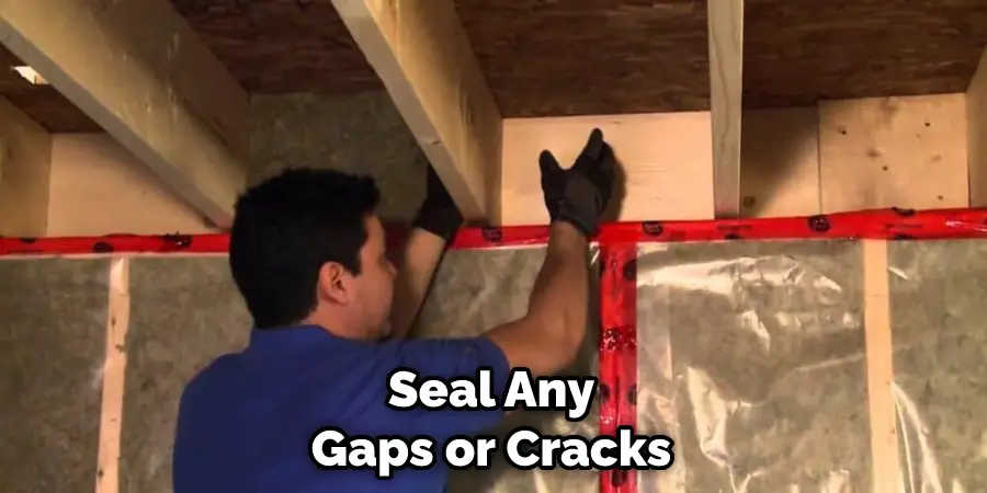 Seal Any Gaps or Cracks