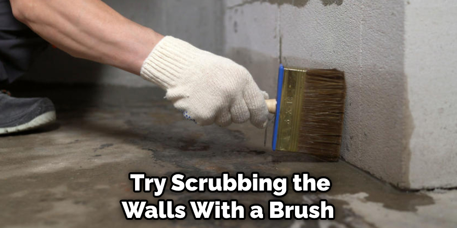  Try Scrubbing the Walls With a Brush