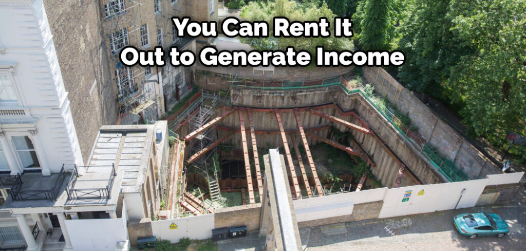 You Can Rent It Out to Generate Income