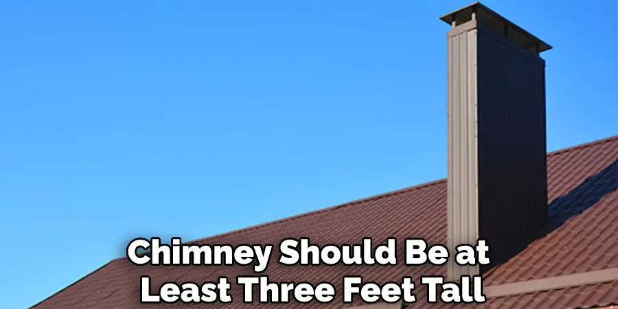 Chimney Should Be at Least Three Feet Tall