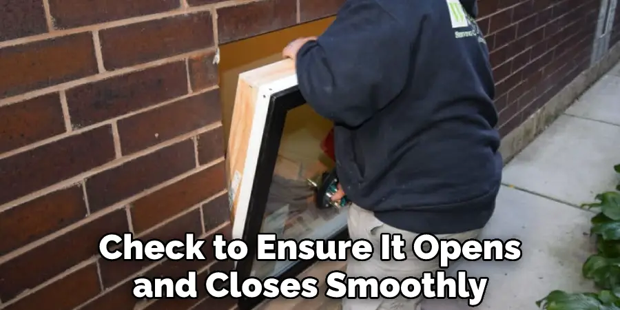 Check to Ensure It Opens and Closes Smoothly
