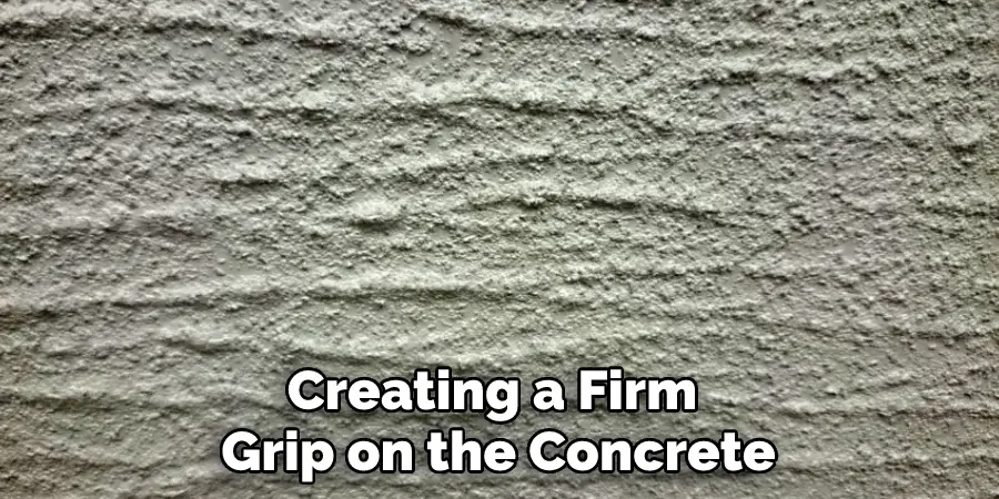 Creating a Firm Grip on the Concrete