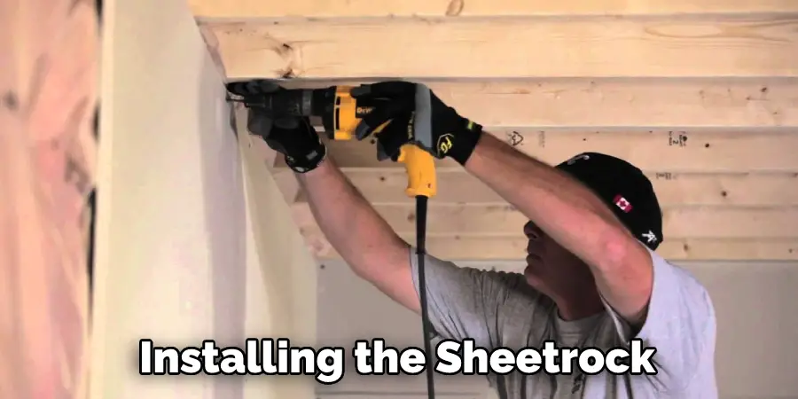 Installing the Sheetrock