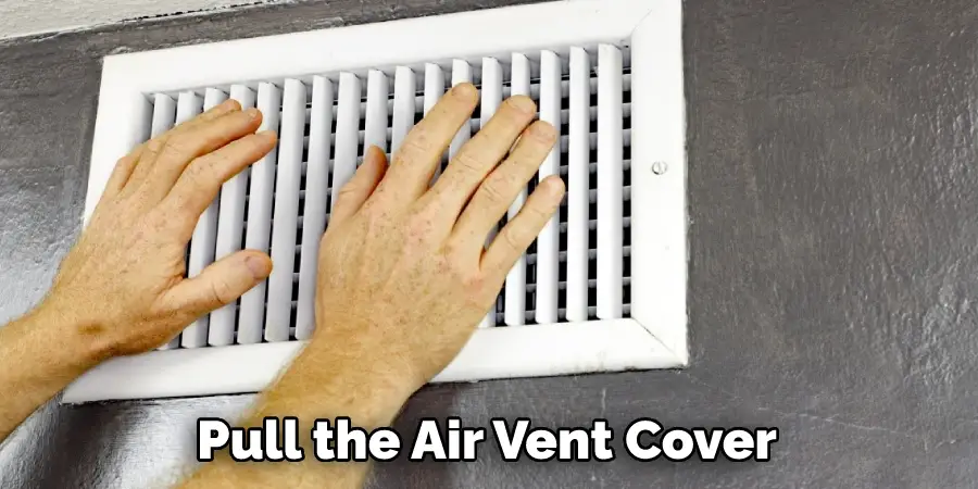 Pull the Air Vent Cover