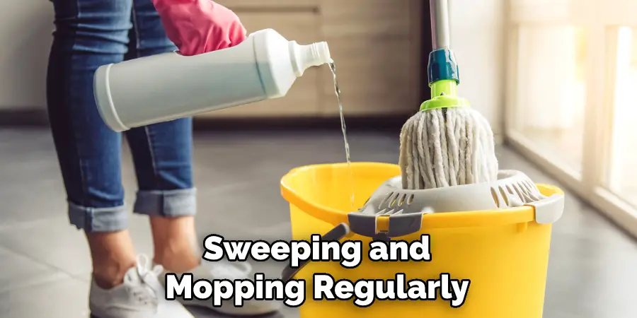 Sweeping and Mopping Regularly