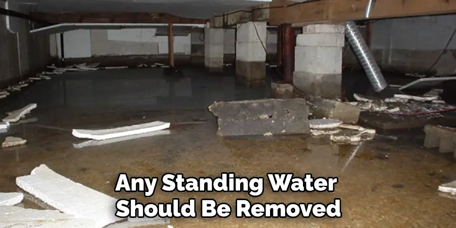 Any Standing Water Should Be Removed