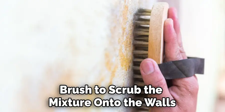 Brush to Scrub the Mixture Onto the Walls