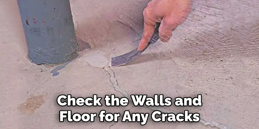 Check the Walls and Floor for Any Cracks