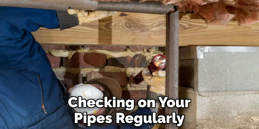 Checking on Your Pipes Regularly