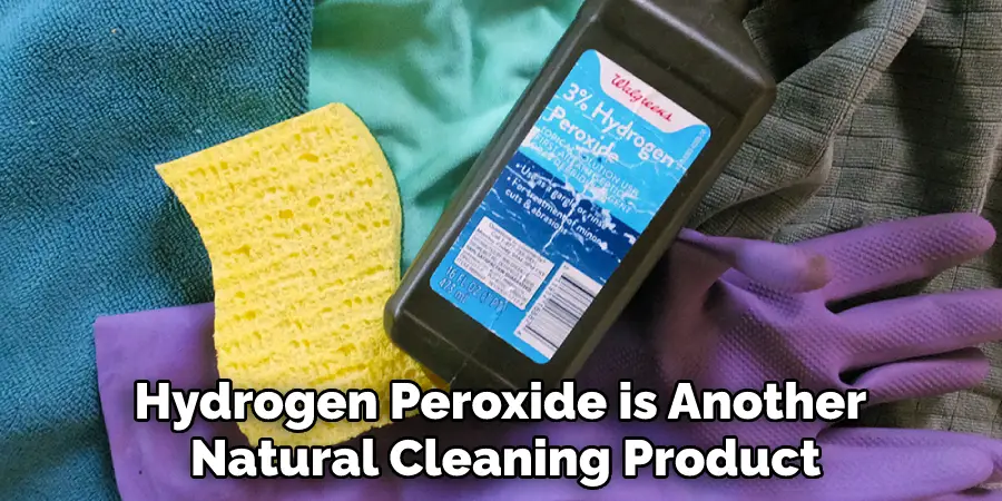 Hydrogen Peroxide is Another Natural Cleaning Product