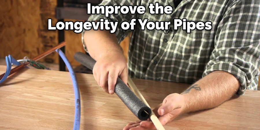 Improve the Longevity of Your Pipes