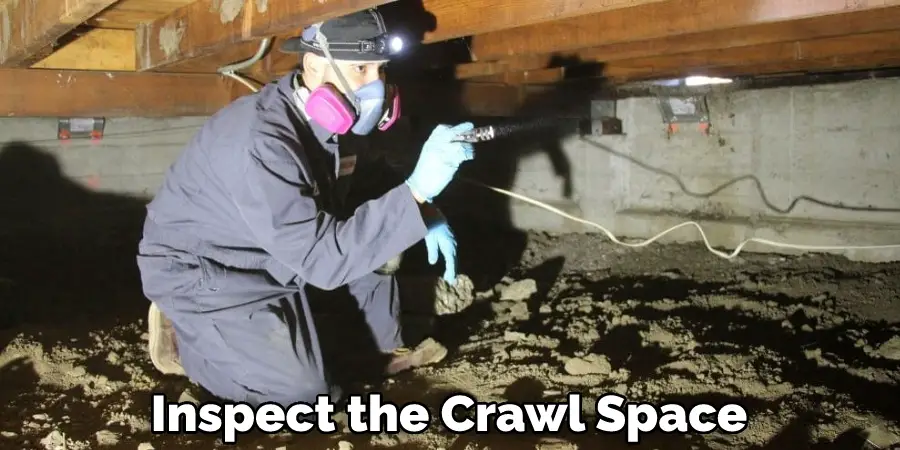Inspect the Crawl Space