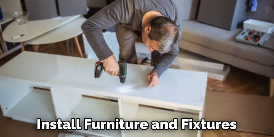 Install Furniture and Fixtures