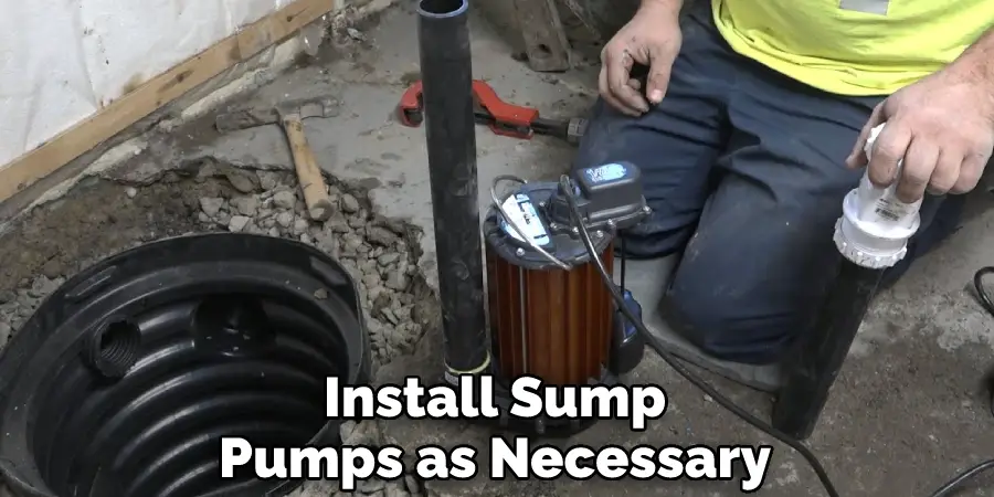 Install Sump Pumps as Necessary