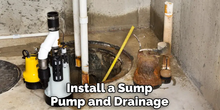 Install a Sump Pump and Drainage