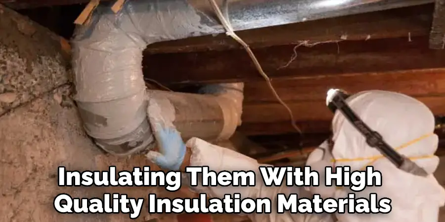 Insulating Them With High-Quality Insulation Materials