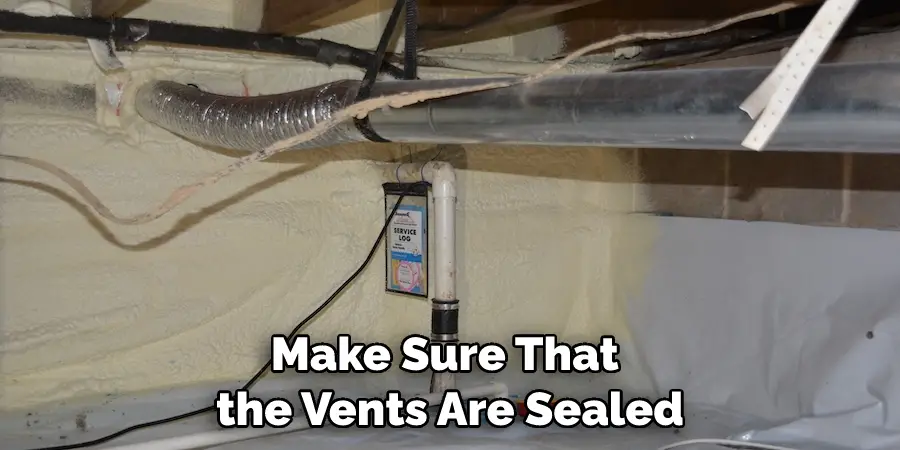 Make Sure That the Vents Are Sealed