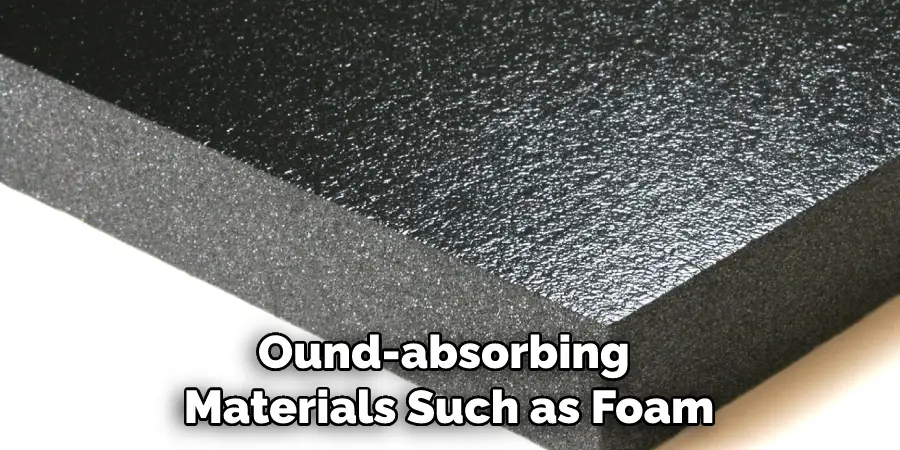 Ound-absorbing Materials Such as Foam