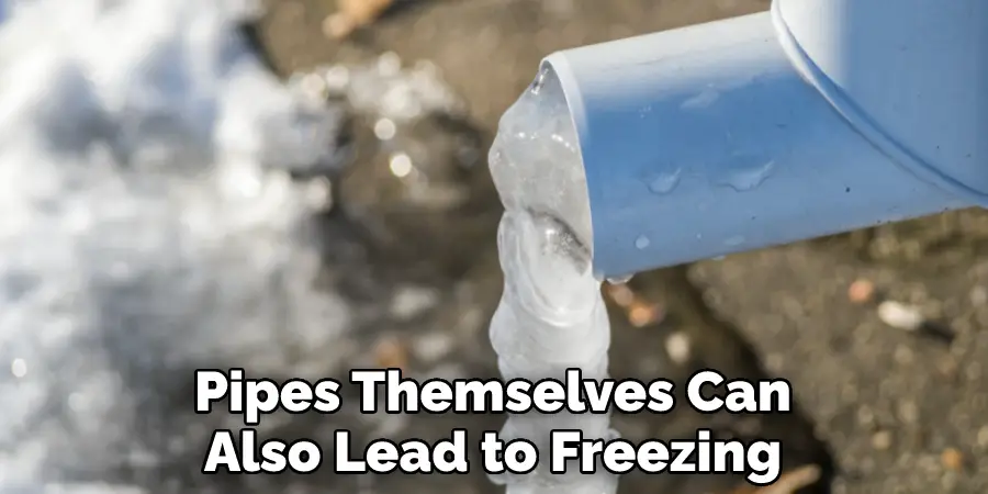 Pipes Themselves Can Also Lead to Freezing