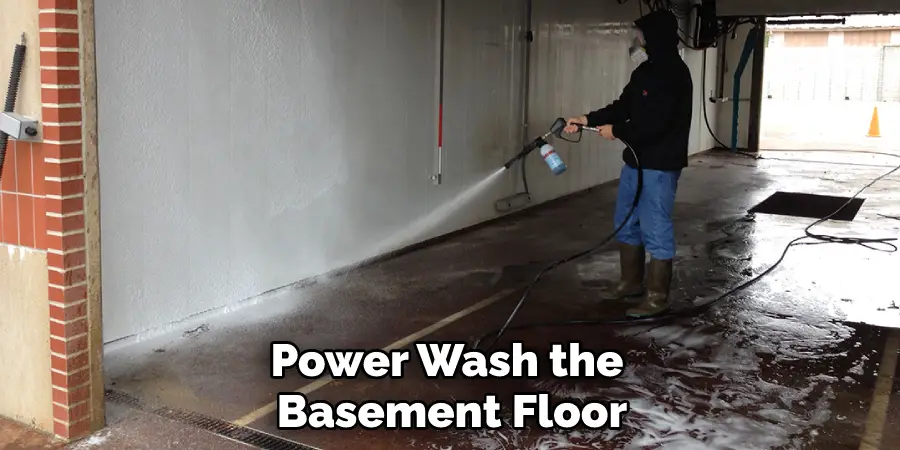 Power Wash the Basement Floor