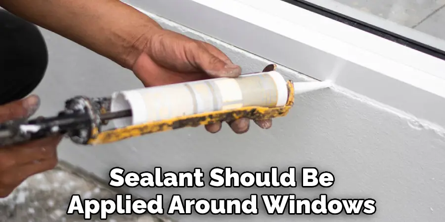 Sealant Should Be Applied Around Windows