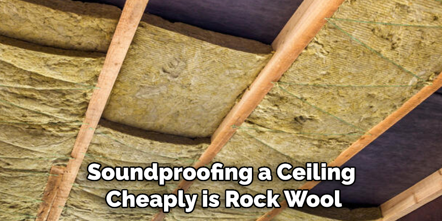 Soundproofing a Ceiling Cheaply is Rock Wool