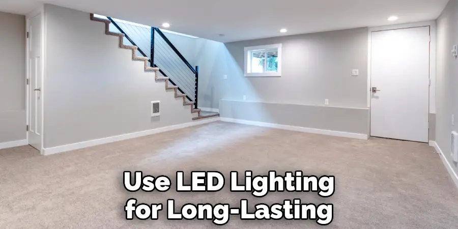 Use LED Lighting
for Long-Lasting