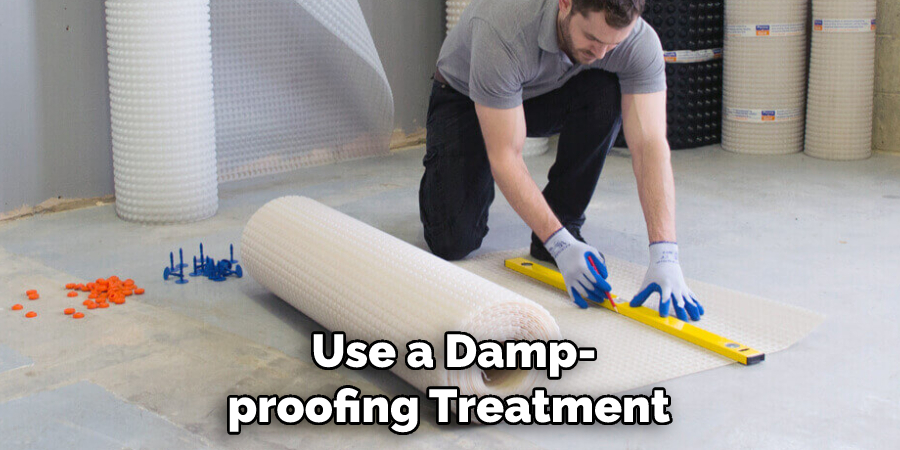 Use a Damp-proofing Treatment 