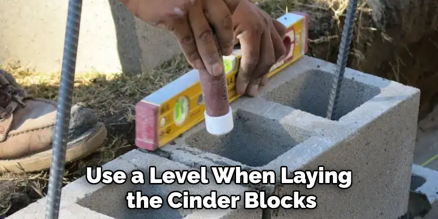 Use a Level When Laying the Cinder Blocks