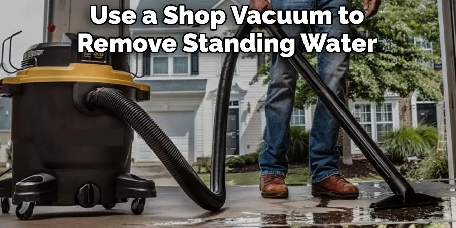 Use a Shop Vacuum to Remove Standing Water