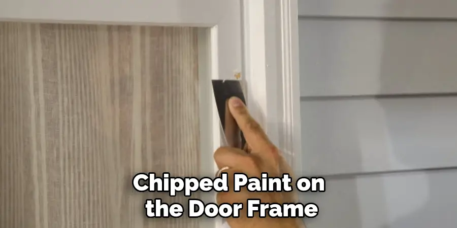 Chipped Paint on the Door Frame