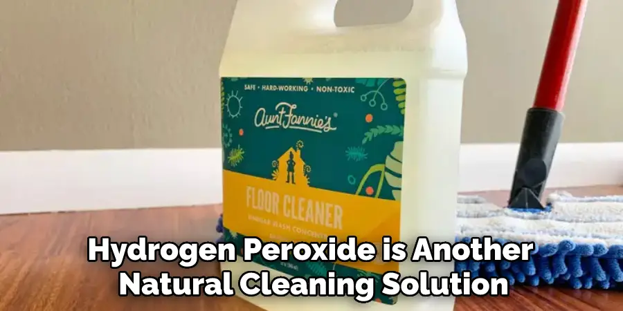 Hydrogen Peroxide is Another Natural Cleaning Solution