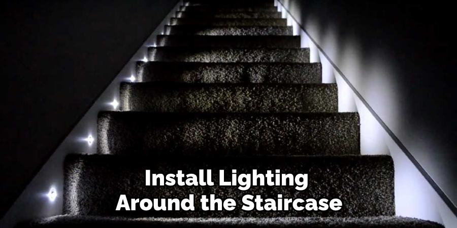 Install Lighting Around the Staircase