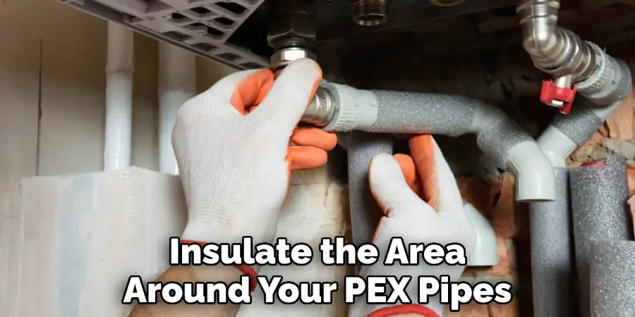 Insulate the Area Around Your PEX Pipes